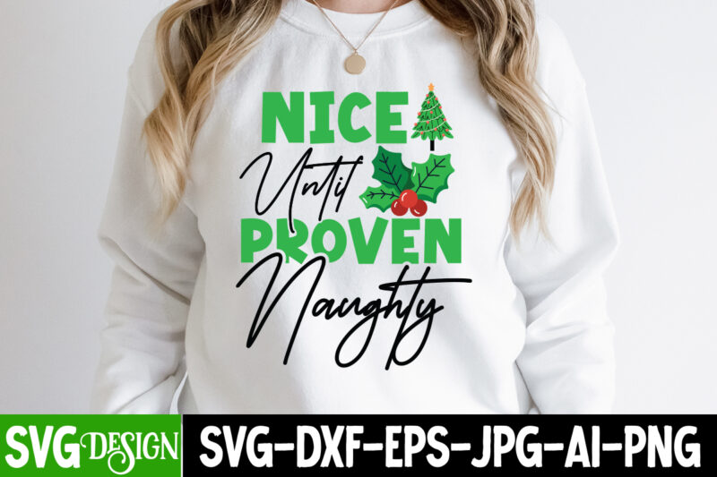 Nice Untile Proven Naughty T-Shirt Design, Nice Untile Proven Naughty Vector t-Shirt Design, Nice Untile Proven Naughty SVG Quotes