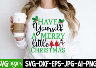 Have Yourself A Merry little Christmas T-Shirt Design, Have Yourself A Merry little Christmas Vector T-Shirt Design
