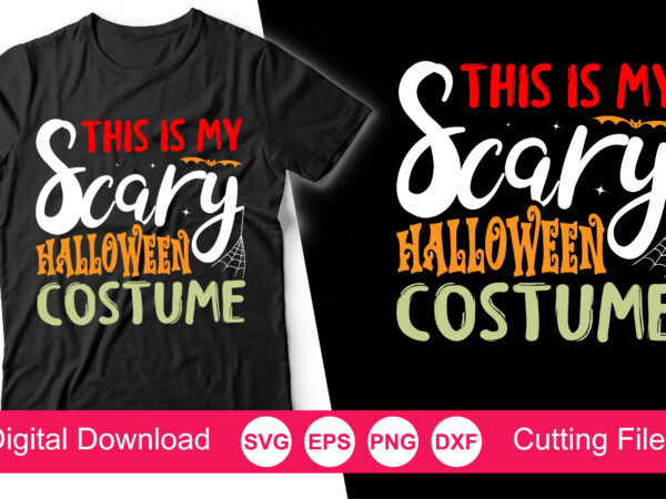 This is my scary halloween costume shirt, this is my scary halloween costume svg cut file, distressed halloween quotes and sayings, women’s halloween shirt, funny, cricut, silhouette, happy halloween svg, t shirt designs for sale