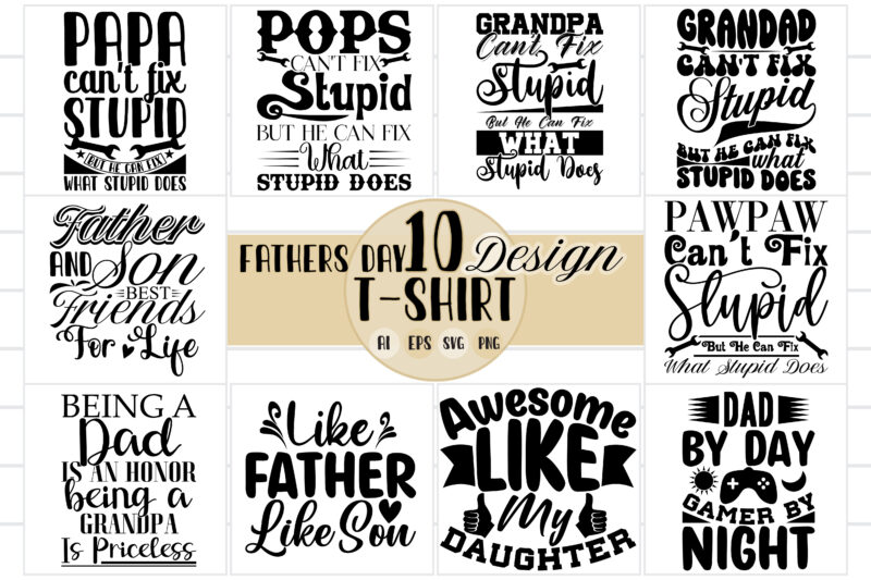 typography dad and father t shirt gift greeting ideas, happy event dad clothing, papa can’t fix quotes, best friend fathers lover tee, fathers and son vector file design say