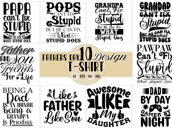 Typography dad and father t shirt gift greeting ideas, happy event dad clothing, papa can’t fix quotes, best friend fathers lover tee, fathers and son vector file design say