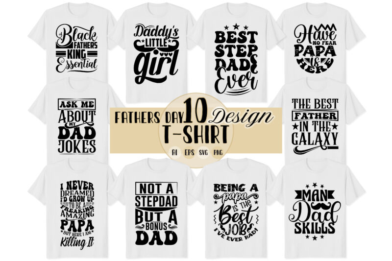 fathers t shirt design greeting t shirt, best dad ever, funny people man gift dad design, fathers day tee fathers quote art