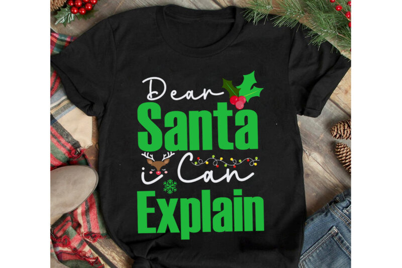 Dear Santa i Can Explain T-Shirt Design, Dear Santa i Can Explain Vector t-Shirt Design, Christmas SVG Design, Christmas Tree Bundle, Christmas SVG bundle Quotes ,Christmas CLipart Bundle, Christmas SVG