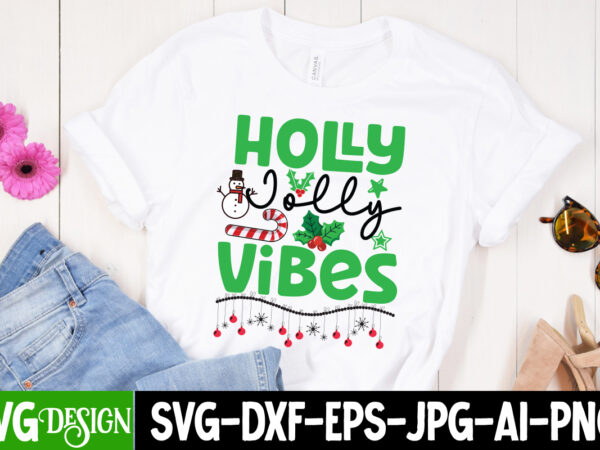 Holly jolly vibes t-shirt design, holly jolly vibes vector t-shirt design, holly jolly vibes svg design