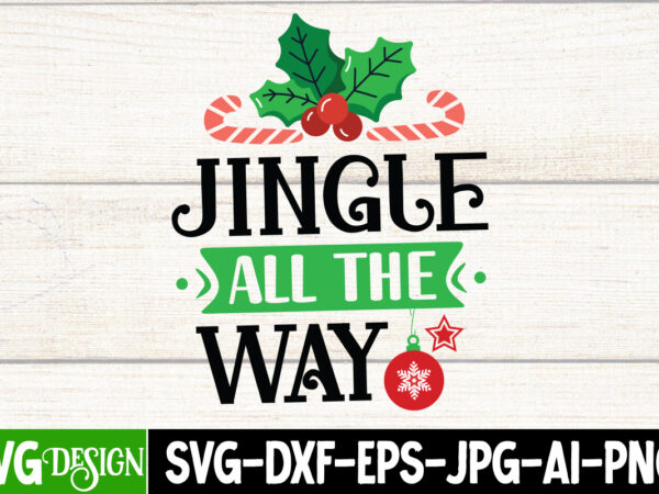 Jingle all the way ‘ t-shirt design, jingle all the way ‘ vector t-shirt design, jingle all the way ‘ svg design