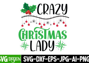 Crazy Christmas Lady T-Shirt Design, Crazy Christmas Lady Vector t-Shirt design, Christmas SVG Design, Christmas Tree Bundle, Christmas SVG