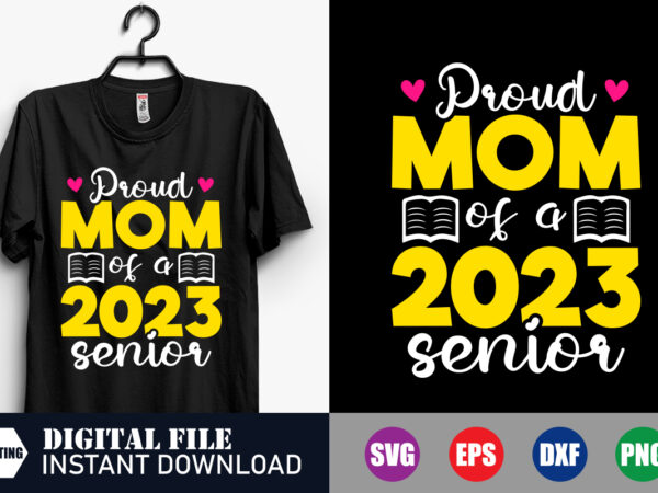 Proud mom of a 2023 senior t-shirt, 2023 senior t-shirt, proud mom svg, funny mom