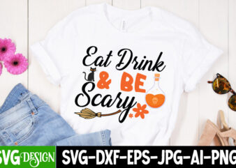 Eat Drink & be Scary T-Shirt Design, Eat Drink & be Scary Vector t-Shirt Design, Halloween Png, Halloween svg, spooky svg, ghost svg, Halloween svg bundle, Halloween clipart, funny halloween