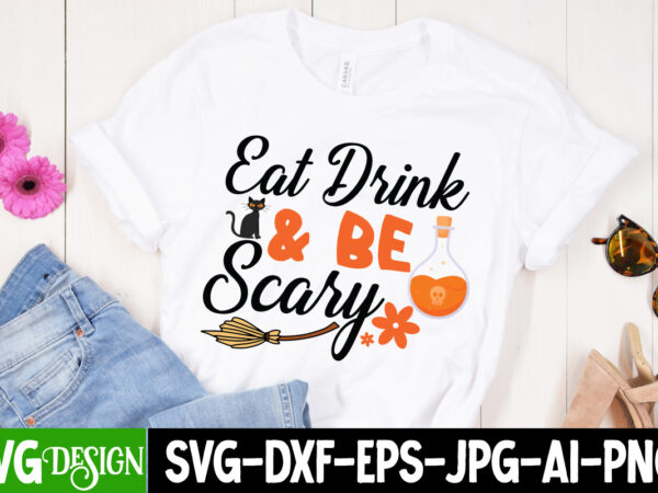 Eat drink & be scary t-shirt design, eat drink & be scary vector t-shirt design, halloween png, halloween svg, spooky svg, ghost svg, halloween svg bundle, halloween clipart, funny halloween