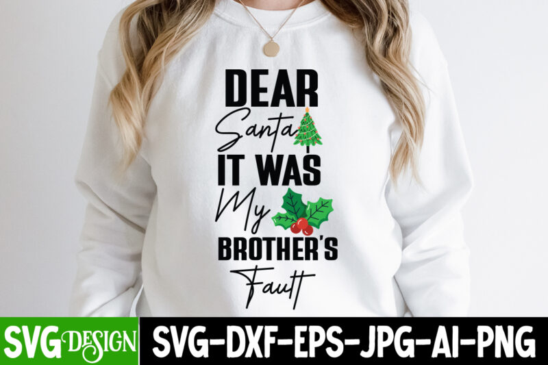 Dear Santa It was My Brother’s Fault T-Shirt Design, Dear Santa It was My Brother’s Fault Vector T-Shirt Design, Dear Santa It was My Bro