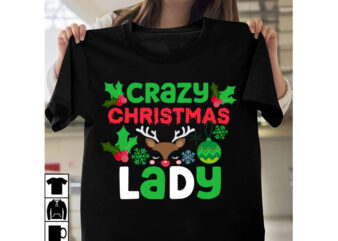 Crazy Christmas Lady T-Shirt Design, Crazy Christmas Lady Vector T-Shirt Design, Christmas SVG Design, Christmas Tree Bundle, Christmas SVG bundle Quotes ,Christmas CLipart Bundle, Christmas SVG Cut File Bundle Christmas