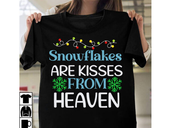 Snowflakes are kisses from heaven t-shirt design, snowflakes are kisses from heaven vector t-shirt design, christmas svg design, christmas tree bundle, christmas svg bundle quotes ,christmas clipart bundle, christmas svg