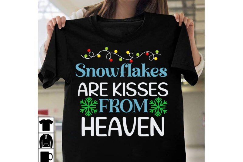 Snowflakes Are Kisses From Heaven T-Shirt Design, Snowflakes Are Kisses From Heaven Vector T-Shirt Design, Christmas SVG Design, Christmas Tree Bundle, Christmas SVG bundle Quotes ,Christmas CLipart Bundle, Christmas SVG