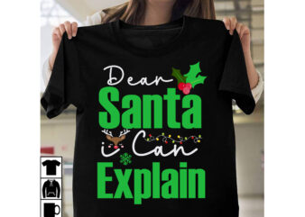 Dear Santa i Can Explain T-Shirt Design, Dear Santa i Can Explain Vector t-Shirt Design, Christmas SVG Design, Christmas Tree Bundle, Christmas SVG bundle Quotes ,Christmas CLipart Bundle, Christmas SVG