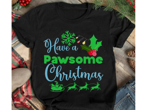 Have a pawsome christmas t-shirt design, have a pawsome christmas vector t-shirt design, christmas svg design, christmas tree bundle, christmas svg bundle quotes ,christmas clipart bundle, christmas svg cut file