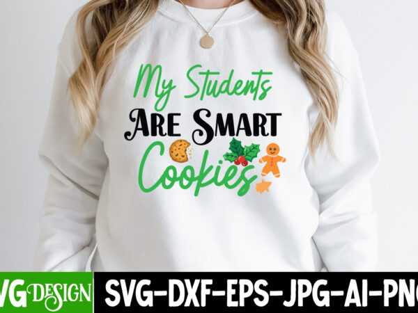 My students are smarts cookies t-shirt design, my students are smarts cookies vector t-shirt design, my students are smarts cookies svg