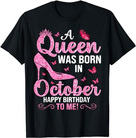 A Queen Was Born In October Happy Birthday To Me For Women T-Shirt