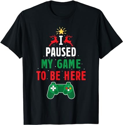 15 Christmas I Paused My Game To Be Here Shirt Designs Bundle For Commercial Use Part 2, Christmas I Paused My Game To Be Here T-shirt, Christmas I Paused My