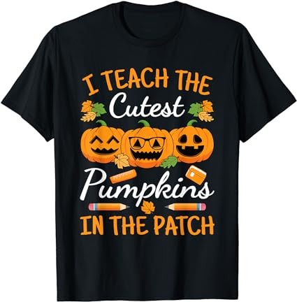 15 I Teach The Cutest Pumpkins Shirt Designs Bundle For Commercial Use Part 2, I Teach The Cutest Pumpkins T-shirt, I Teach The Cutest Pumpkins png file, I Teach The