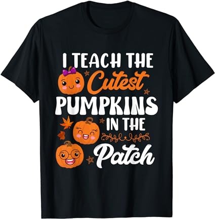 15 I Teach The Cutest Pumpkins Shirt Designs Bundle For Commercial Use Part 5, I Teach The Cutest Pumpkins T-shirt, I Teach The Cutest Pumpkins png file, I Teach The