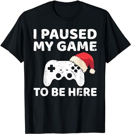 15 Christmas I Paused My Game To Be Here Shirt Designs Bundle For Commercial Use Part 2, Christmas I Paused My Game To Be Here T-shirt, Christmas I Paused My