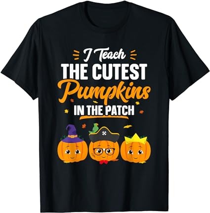 15 I Teach The Cutest Pumpkins Shirt Designs Bundle For Commercial Use Part 5, I Teach The Cutest Pumpkins T-shirt, I Teach The Cutest Pumpkins png file, I Teach The