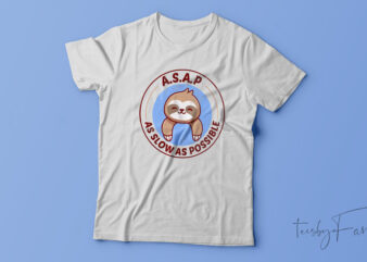 As Slow As Possible| T-shirt design for sale