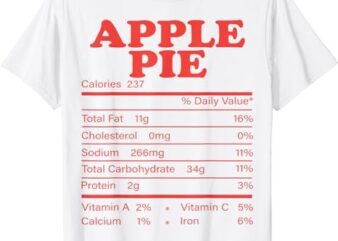Apple Pie Nutrition Facts Funny Thanksgiving Food Matching T-Shirt
