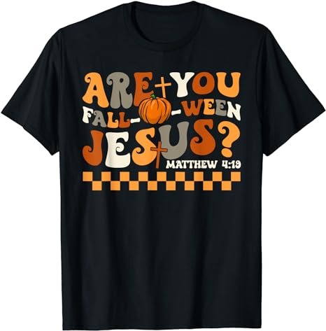 Are You Fall-O-Ween Jesus Pumpkin Christian Halloween Groovy T-Shirt PNG File