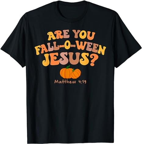 Are you Fall-o-ween Jesus Matthew Christian Faith Halloween T-Shirt PNG File