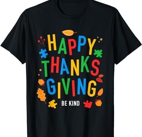 Autism happy thanksgiving autism awareness kindness puzzles t-shirt