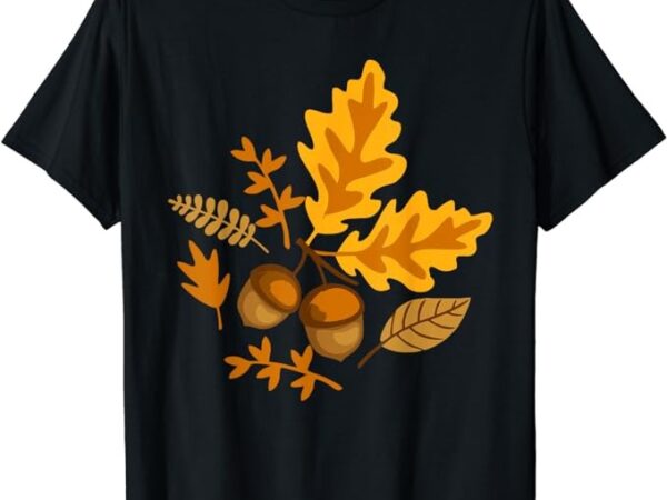 Autumn leaves and acorns fall for women thanksgiving cute t-shirt
