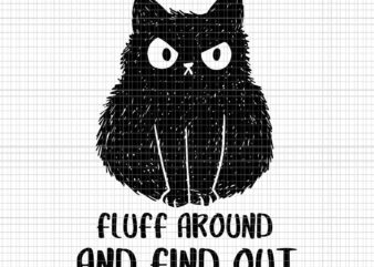 Fluff Around and Find Out Svg, Fluff Around and Find Out Black Cat Svg, Black Cat Svg, Cat Halloween Svg