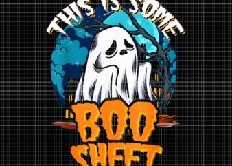 This Is Some Boo Sheet Ghost Halloween Png, This Is Some Boo Sheet Png, Boo Sheet Png, Boo Halloween Png, Boo Ghost Png, Ghost Halloween Png t shirt designs for sale