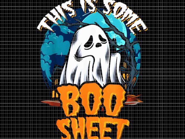 This is some boo sheet ghost halloween png, this is some boo sheet png, boo sheet png, boo halloween png, boo ghost png, ghost halloween png t shirt designs for sale