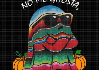 No Me Ghosta Mexican Halloween Ghost Png, Ghost Halloween Png, Mexican Ghost Png, Halloween Png T shirt vector artwork