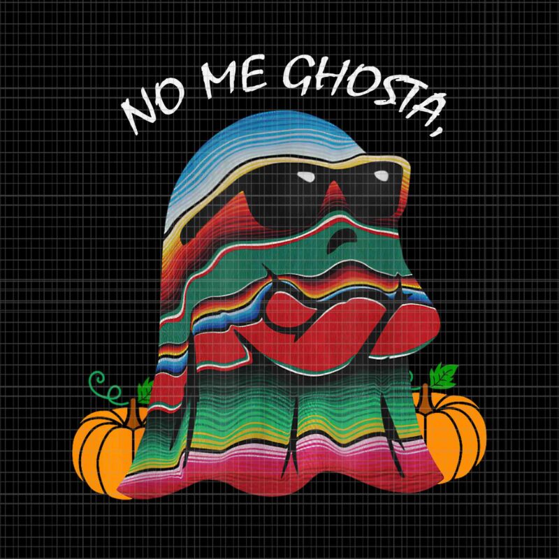 No Me Ghosta Mexican Halloween Ghost Png, Ghost Halloween Png, Mexican Ghost Png, Halloween Png