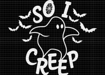 So I Creep Ghost Halloween Svg, Ghost Svg, Halloween Svg, Ghost Halloween Svg
