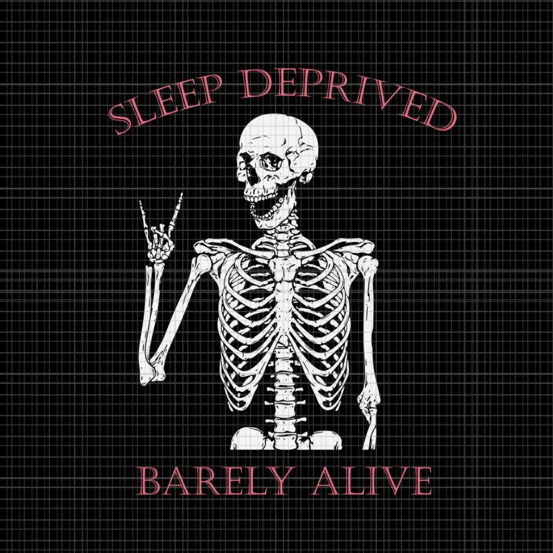 Sleep Deprived Barely Alive Skeleton Halloween Svg, Skeleton Halloween Svg, Skeleton Svg, Halloween Svg