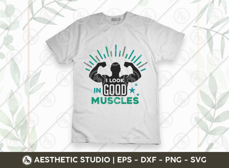 Gym Svg, Gym Tshirt Svg, Gift For Gym Lover, Gym Png, Workout svg, Beast Mode svg, I Look Good In Muscles, Mindset Is Everything, Svg Cut Files