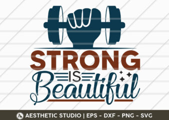 Strong Is Beautiful, Fitness, Weights, Gym, Typography, Gym Quotes, Gym Motivation, Gym T-shirt Design, SVG