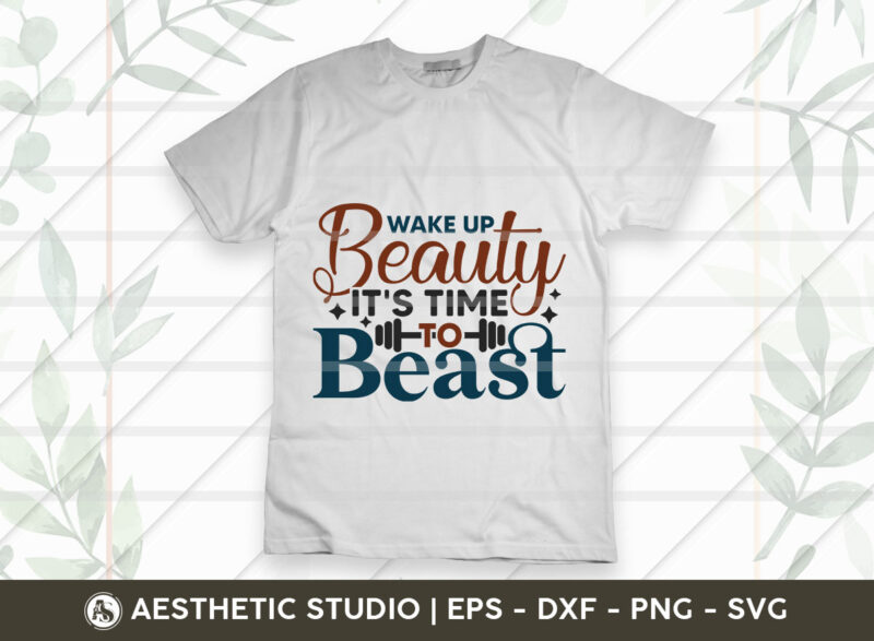 Wake Up Beauty It’s Time To Beast, Fitness, Weights, Gym, Gym Quotes, Gym Motivation, Gym T-shirt Design, SVG