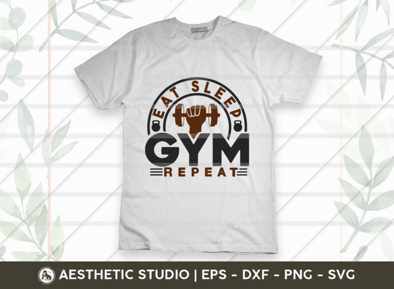 Eat Sleep Gym Repeat, Fitness, Weights, Gym, Typography, Gym Quotes, Gym Motivation, Gym T-shirt Design, SVG