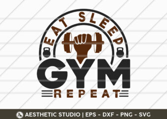 Eat Sleep Gym Repeat, Fitness, Weights, Gym, Typography, Gym Quotes, Gym Motivation, Gym T-shirt Design, SVG