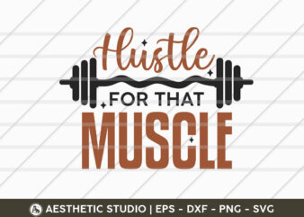 Hustle For That Muscle, Fitness, Weights, Gym, Typography, Gym Quotes, Gym Motivation, Gym T-shirt Design, SVG, Gym Vector