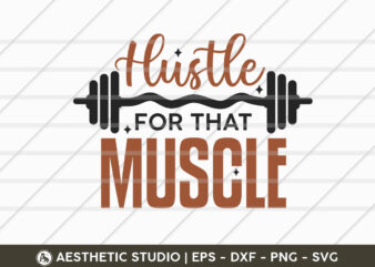 Hustle for that muscle, fitness, weights, gym, typography, gym quotes, gym motivation, gym t-shirt design, svg, gym vector