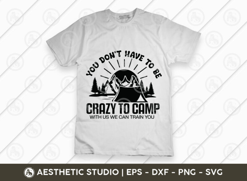Camping Svg, Camping Shirt Svg, Life Is Best When You're Camping, Happy Campers, Crazy Camping Friends, Campers Have Smore Fun, Welcome To Our Camp Site, Life Is Better By The