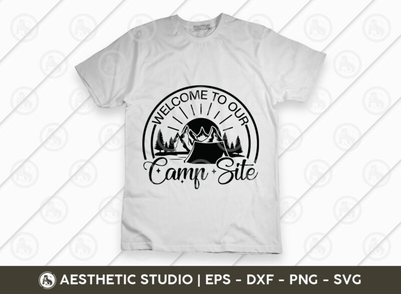 Camping Svg, Camping Shirt Svg, Life Is Best When You're Camping, Happy Campers, Crazy Camping Friends, Campers Have Smore Fun, Welcome To Our Camp Site, Life Is Better By The