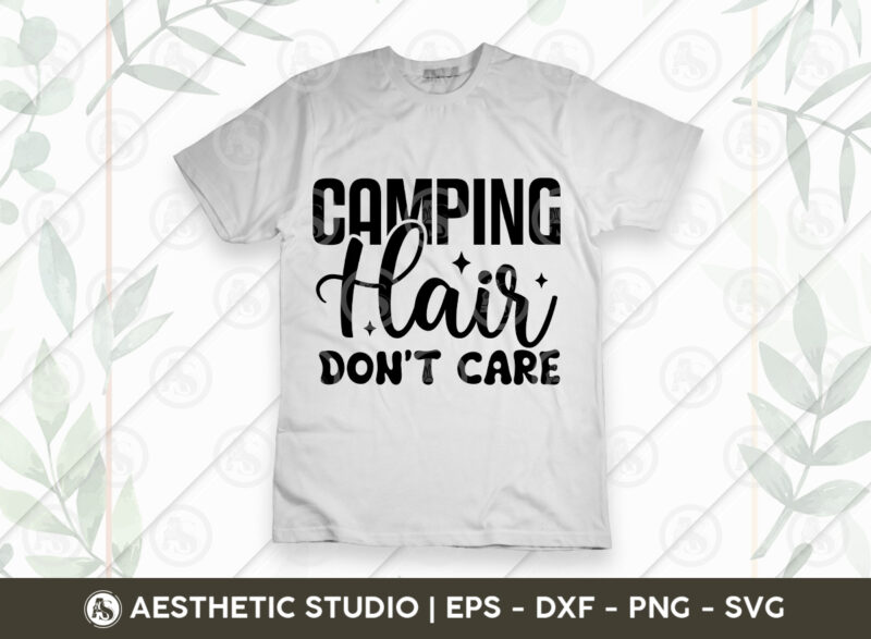 Camping Svg, Camper Png, Camping T-Thirt Design Svg, Camping Hair Don't Care, Welcome Our Campe, Camping Is Our Favorite Season, Fries Friends Drinks Camping Crew, Live Love Laugh Camp, Camping