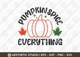 Pumpkin spice everything svg, thanksgiving t-shirt svg, thanksgiving day, fall, autumn, thanksgiving quote, cut files for cricut,